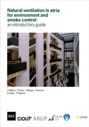 Natural Ventilation in Atria for Environmental and Smoke Control: An Introductory Guide (BR 375) (Paperback)