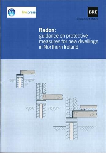 Radon: Guidance on Protective Measures for New Dwellings in Northern Ireland: (BR 413) (Paperback)