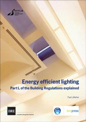 Energy Efficient Lighting: Part L of the Building Regulations Explained - BR No. 430 (Paperback)