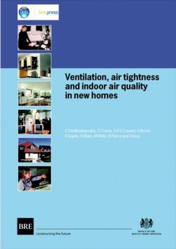 Ventilation, Air Tightness and Indoor Air Quality in New Homes: (BR 477) (Paperback)