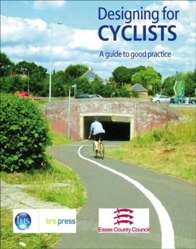 Designing for Cyclists: A Guide to Good Practice (EP 68) (Paperback)