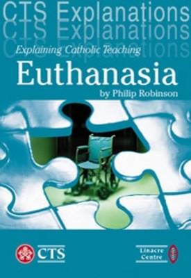 Explaining Catholic Teaching on Euthanasia (Paperback)