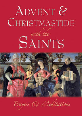 Advent & Christmastide with the Saints: Prayers and Meditations (Paperback)