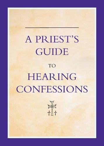Priest's Guide to Hearing Confessions (Hardback)