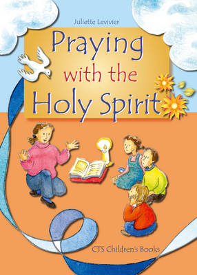 Praying with the Holy Spirit - CTS Children's Books (Hardback)