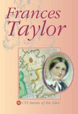 Frances Taylor: Mother Magdalen 1832-1900, Servant of God - CTS Saints of the Isles (Paperback)