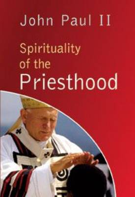 Spirituality of the Priesthood (Paperback)