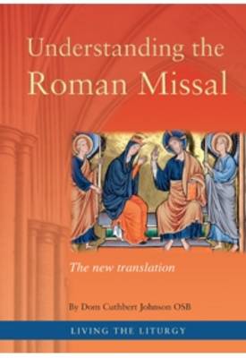 Understanding the Roman Missal - The New Translation - Living the Liturgy (Paperback)