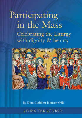Participating in the Mass: Celebrating the Liturgy with dignity and beauty (Paperback)