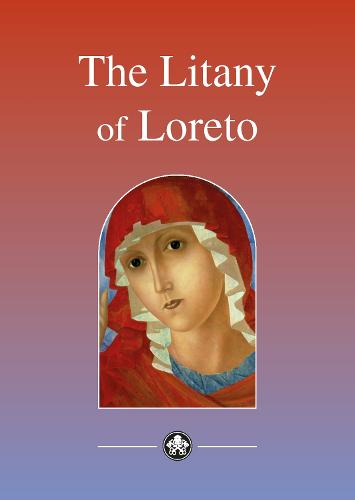 Litany of Loreto: Explaining the titles given to Mary in this famous prayer. (Paperback)
