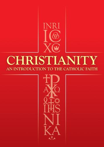 Christianity: An Introduction To The Catholic Faith (Paperback)