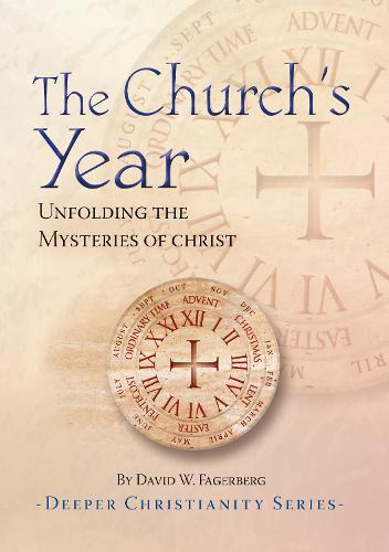 The Church's Year: Unfolding the Mysteries of Christ - Living the Liturgy (Paperback)