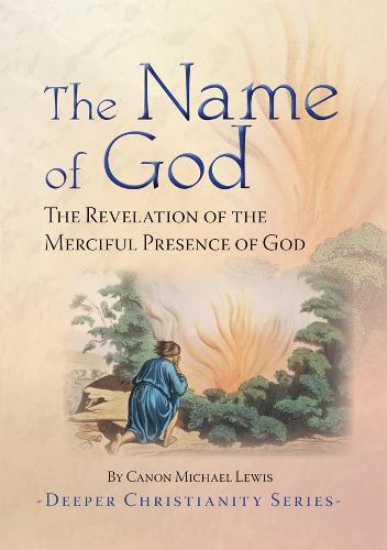 The Name of God: The Revelation of the Merciful Presence of God. - Deeper Christianity (Paperback)