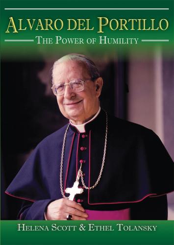 Alvaro del Portillo: The Power of Humility - Biographies (Paperback)