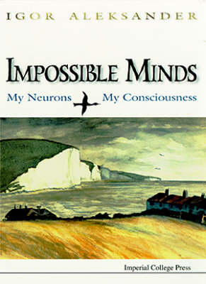Impossible Minds: My Neurons, My Consciousness (Paperback)