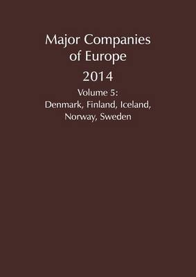 Major Companies of Europe 2014: Scandinavia - Major Companies of Europe 5 (Hardback)