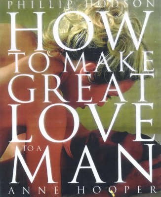 HOW TO MAKE GREAT LOVE TO A MAN (Hardback)