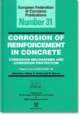 Corrosion of Reinforcement in Concrete (EFC 31): Corrosion Mechanisms and Corrosion Protection - European Federation of Corrosion Publications (Hardback)