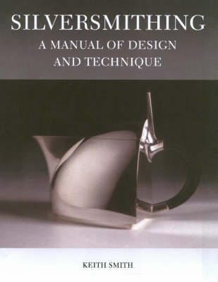 Silversmithing: A Manual of Design and Technique (Paperback)