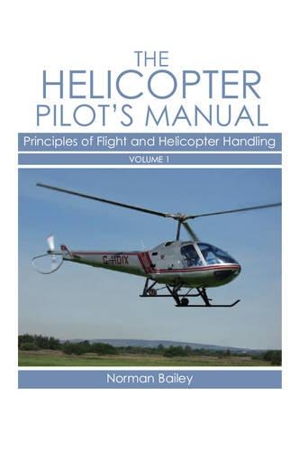 Helicopter Pilot's Manual Vol 1: Principles of Flight and Helicopter Handling (Paperback)