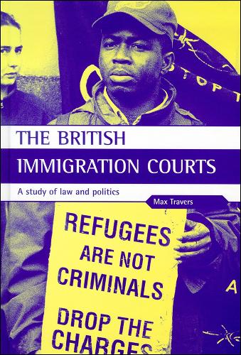 The British Immigration Courts: A Study of Law and Politics (Hardback)