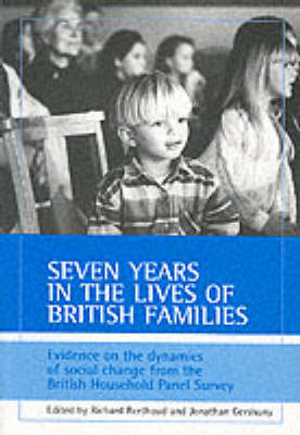 Seven years in the lives of British families: Evidence on the dynamics of social change from the British Household Panel Survey (Paperback)