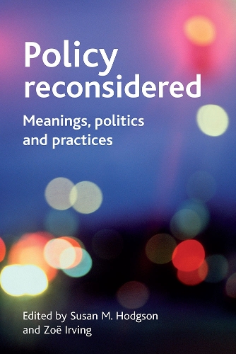 Policy reconsidered: Meanings, politics and practices (Paperback)
