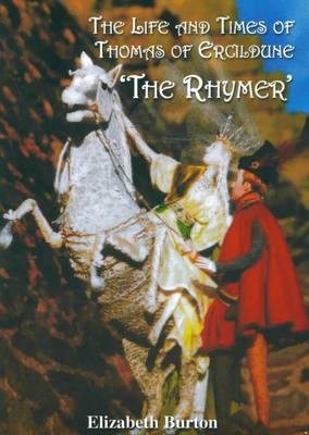 The Life and Times of Thomas of Ercildune (The Rhymer) (Paperback)