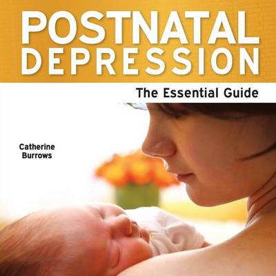 Postnatal Depression: The Essential Guide (Paperback)