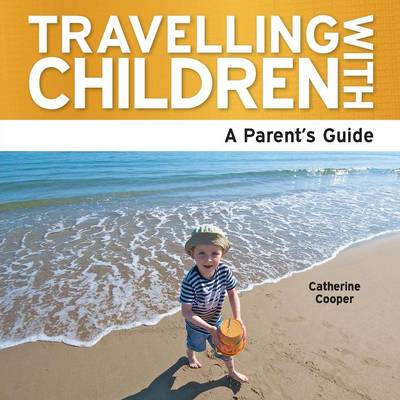 Travelling with Children: The Essential Guide (Paperback)