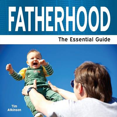 Fatherhood: The Essential Guide (Paperback)