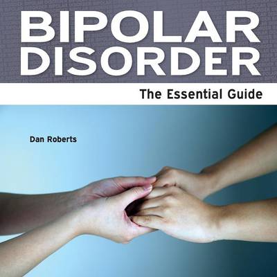 Bipolar Disorder: The Essential Guide (Paperback)