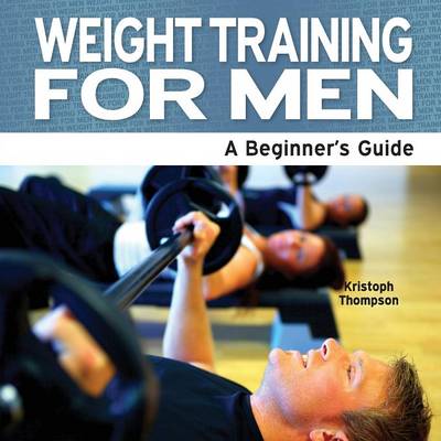 Weight Training for Men: A Beginner's Guide (Paperback)