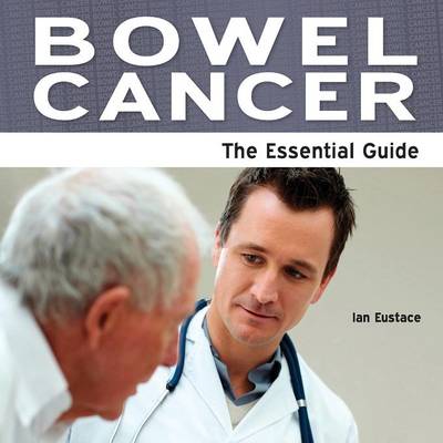 Bowel Cancer: The Essential Guide (Paperback)