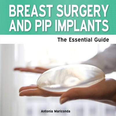 Breast Surgery and PIP Implants: The Essential Guide (Paperback)