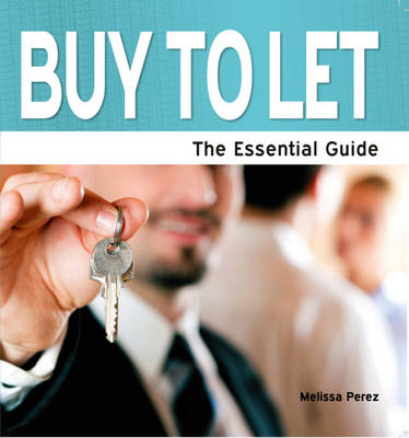 Buy to Let: The Essential Guide (Paperback)