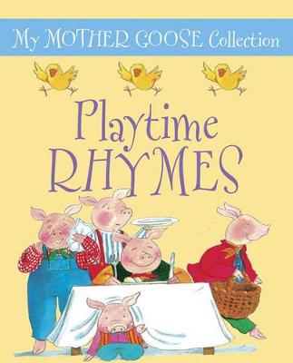 Anness Publishing My Mother Goose Collection, Playtime Rhymes