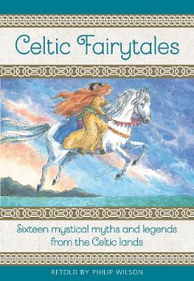 Celtic Fairytales: Sixteen mystical myths and legends from the Celtic lands (Hardback)