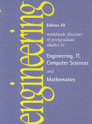 World Wide Directory of Postgraduate Studies in Engineering, IT, Computer Sciences and Mathematics - Edition XII guides (Paperback)