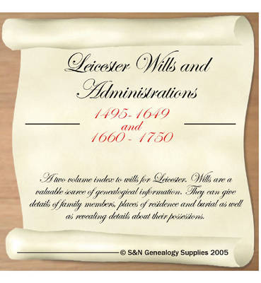 Leicester Wills and Administrations: 1495-1649 and 1660-1750 (CD-ROM)