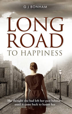 Long Road to Happiness: She Thought She Had Left Her Past Behind - Until it Came Back to Haunt Her (Paperback)