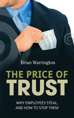 The Price of Trust: How companies and people are destroyed by white-collar crime (Paperback)
