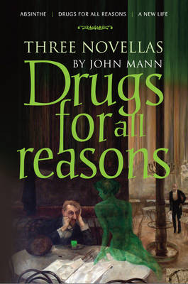 Drugs for All Reasons: Three Novellas by John Mann (Paperback)