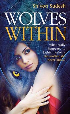 Wolves Within: What Really Happened to Sathi's Mother - The Mother She Never Knew? - Prism of Truth Trilogy 1 (Paperback)