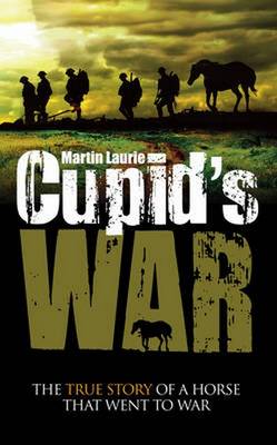 Cupid's War: The true story of a horse that went to fight (Paperback)