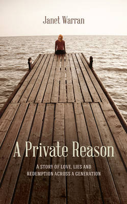 A Private Reason: A story of love, lies and redemption across a generation (Paperback)