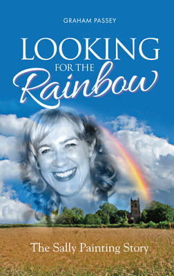 Looking for the Rainbow: The Sally Painting Story (Paperback)