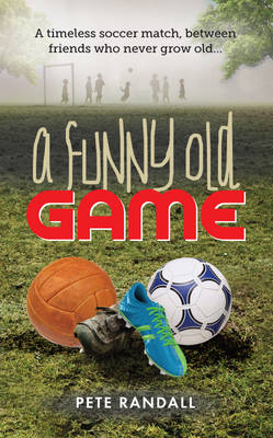 A Funny Old Game: A timeless soccer match, between friends who never grow old... (Paperback)