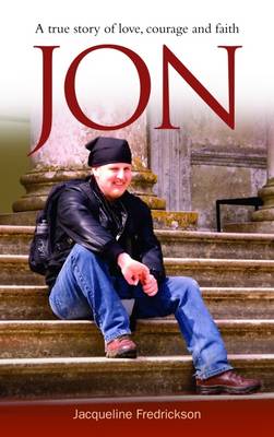 Jon: A True Story of Love, Courage and Faith (Paperback)