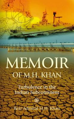 Memoir of M.H. Khan: Turbulence in the Indian Subcontinent (Paperback)